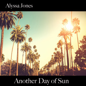 Dengarkan Another Day of Sun lagu dari Alyssa Jones dengan lirik