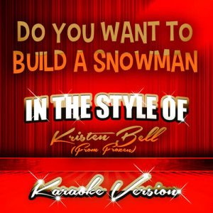 ดาวน์โหลดและฟังเพลง Do You Want to Build a Snowman (In the Style of Kristen Bell) [From Frozen] [Karaoke Version] (Karaoke Version) พร้อมเนื้อเพลงจาก Ameritz Audio Karaoke