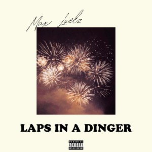 Max Loelz的專輯Laps in a Dinger (Explicit)