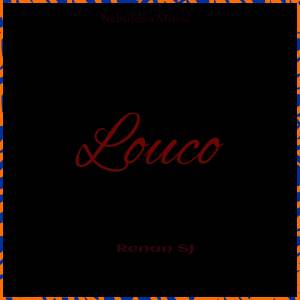 ดาวน์โหลดและฟังเพลง Louco (Explicit) พร้อมเนื้อเพลงจาก Renan SJ