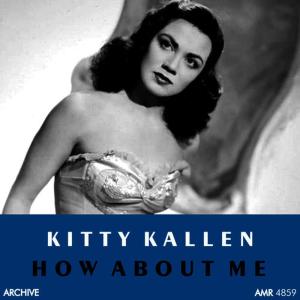 ดาวน์โหลดและฟังเพลง How About Me พร้อมเนื้อเพลงจาก Kitty Kallen
