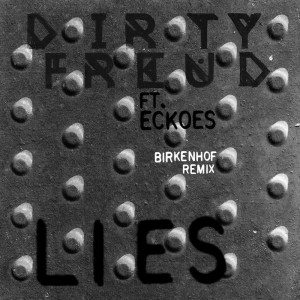 Listen to Lies (Birkenhof Remix) song with lyrics from Dirty Freud
