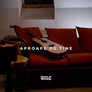 收聽Heart Of Worship的Aproape de Tine歌詞歌曲