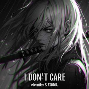 ดาวน์โหลดและฟังเพลง I Don't Care พร้อมเนื้อเพลงจาก Eternityz