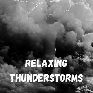 อัลบัม Relaxing Thunderstorms (Vol.20) ศิลปิน Lightning, Thunder and Rain Storm