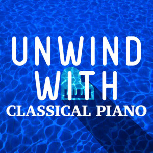 อัลบัม Unwind with Classical Piano ศิลปิน Relaxing Classical Piano Music