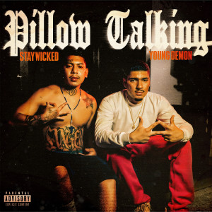 Listen to Pillow Talking (Explicit) song with lyrics from young demon