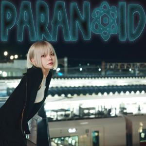 Listen to Paranoid song with lyrics from 嚩ᴴᴬᴷᵁ
