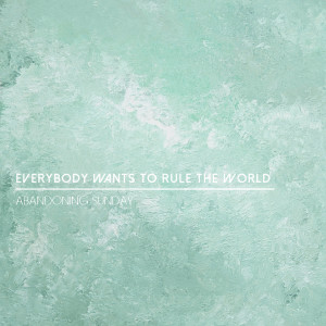 Everybody Wants to Rule the World