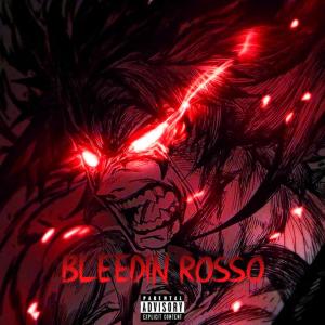 收聽WXCKY的BLEEDIN ROSSO (Explicit)歌詞歌曲
