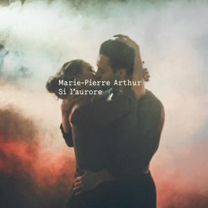 收聽Marie-Pierre Arthur的Si l'aurore歌詞歌曲