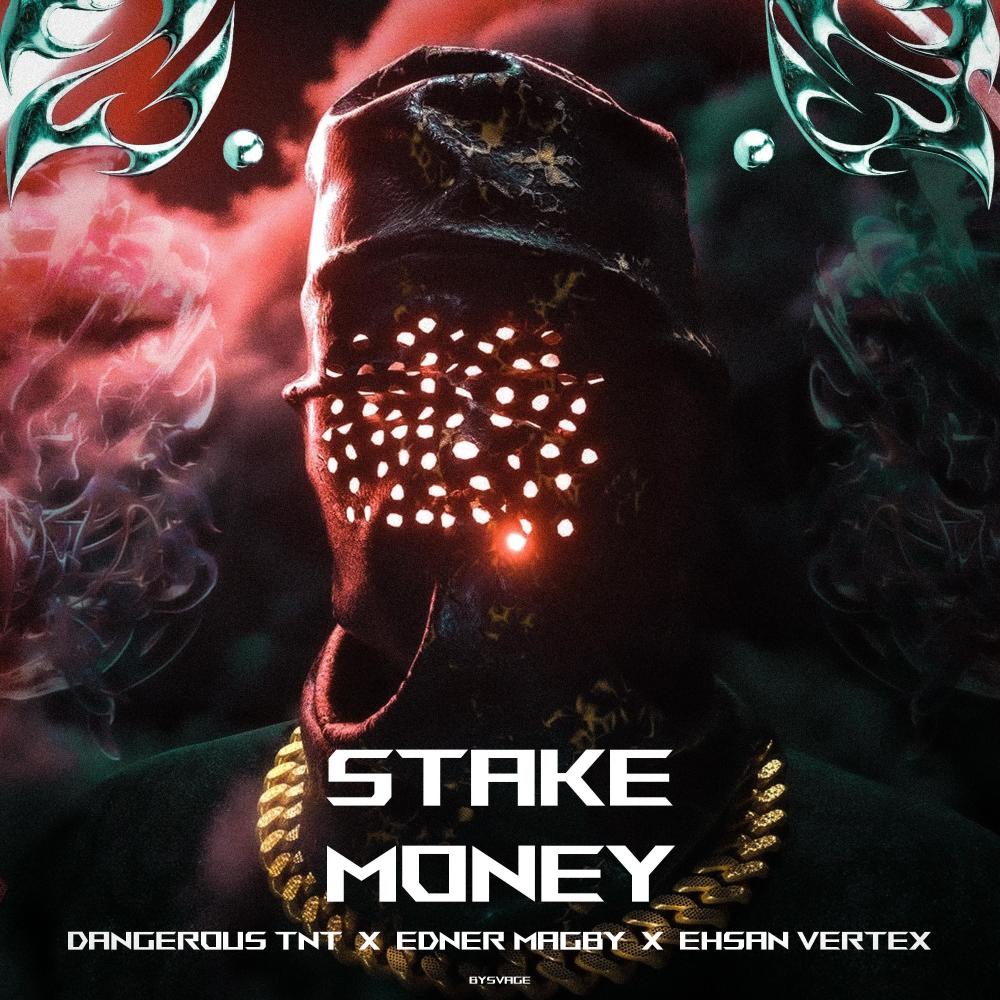 Stake Money (feat. Dangerous TNT & Ehsan Vertex) (Explicit)