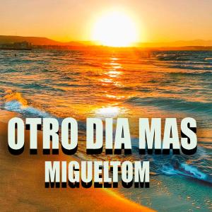收聽Migueltom的Otro dia mas (Explicit)歌詞歌曲