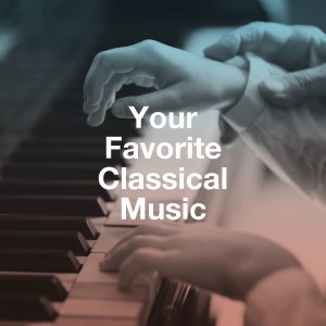 Classical Music Songs的專輯Your Favorite Classical Music