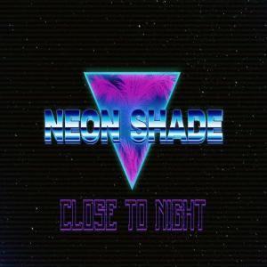 Listen to Close To Night song with lyrics from Neon Shade
