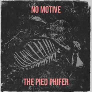 อัลบัม No Motive ศิลปิน The Pied Phifer