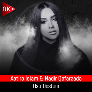 Listen to Oxu Dostum song with lyrics from Xatirə İslam