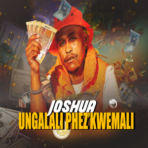 Dengarkan Ungalali Phez'kwemali lagu dari Joshua dengan lirik