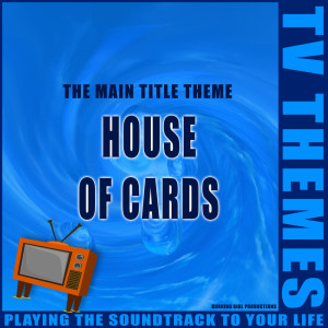 收聽TV Themes的House of Cards - The Main Title Theme歌詞歌曲