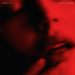 Album LOVE ME NOW from Lonelium