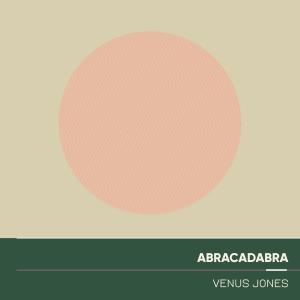 ดาวน์โหลดและฟังเพลง Abracadabra พร้อมเนื้อเพลงจาก Venus Jones