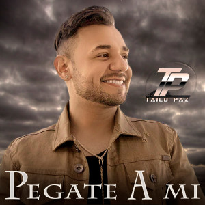 收聽Tailo Paz的Pegate a Mi歌詞歌曲