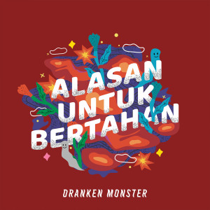 Dengarkan Alasan Untuk Bertahan lagu dari Dranken Monster dengan lirik