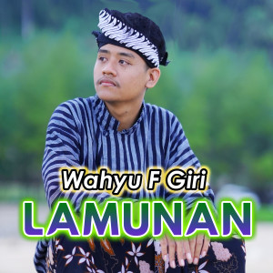 Dengarkan Lamunan lagu dari Wahyu F Giri dengan lirik