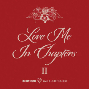 ดาวน์โหลดและฟังเพลง Love Me In Chapters II พร้อมเนื้อเพลงจาก Chrissi