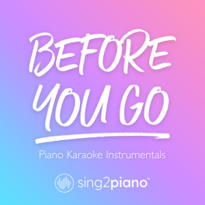 ดาวน์โหลดและฟังเพลง Before You Go (Originally Performed by Lewis Capaldi) (Piano Karaoke Version) พร้อมเนื้อเพลงจาก Sing2Piano
