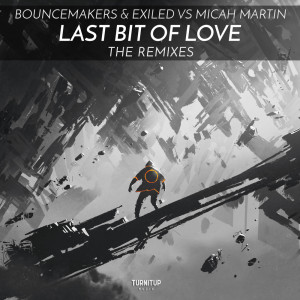 Dengarkan lagu Last Bit Of Love (Puller Remix) nyanyian BounceMakers dengan lirik