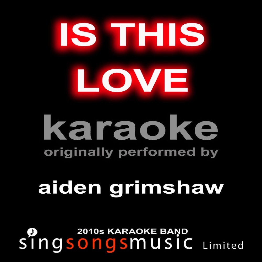 Is This Love (Originally Performed By Aiden Grimshaw) [Karaoke Audio Version] (Karaoke Audio Version)