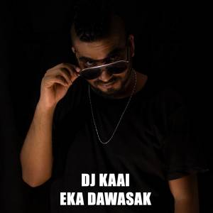ดาวน์โหลดและฟังเพลง Eka Dawasak (Explicit) พร้อมเนื้อเพลงจาก DJ Kaai