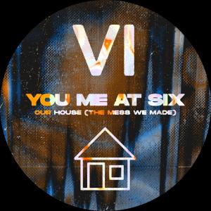 You Me At Six的專輯Our House (The Mess We Made)