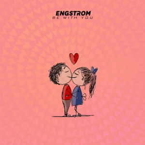 ดาวน์โหลดและฟังเพลง Be with You พร้อมเนื้อเพลงจาก Engstrom
