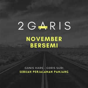 Dengarkan November Bersemi lagu dari 2GARIS dengan lirik