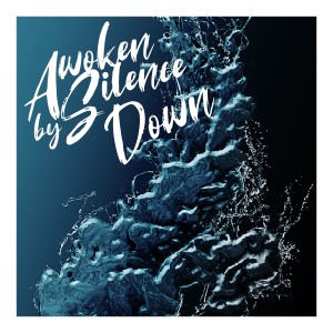 ดาวน์โหลดและฟังเพลง Down พร้อมเนื้อเพลงจาก Awoken By Silence