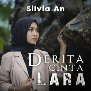 收听Silvia AN的Derita Cinta Lara歌词歌曲