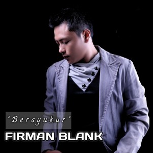 Listen to Bersyukur song with lyrics from Firman Blank