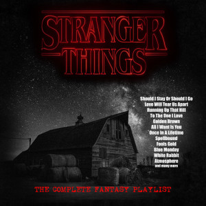 อัลบัม Stranger Things - The Complete Fantasy Playlist ศิลปิน Various Artists