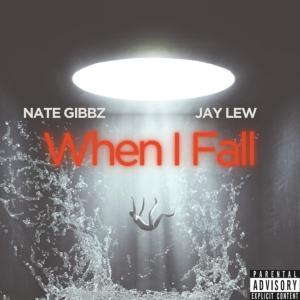 Nate Gibbz的專輯When I Fall (feat. Jay Lew) [Explicit]