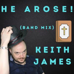 Keith James的專輯He Arose! (Band Mix)