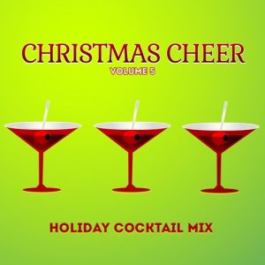 อัลบัม Holiday Cocktail Mix: Christmas Cheer, Vol. 5 ศิลปิน Various Artists
