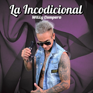 收聽Willy Campero的La Incodicional歌詞歌曲