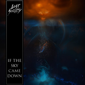 อัลบัม If The Sky Came Down (Explicit) ศิลปิน Lost Society