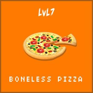 Dengarkan Boneless Pizza lagu dari LVL7 dengan lirik