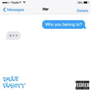 收聽Paulie Playoff的Who You Belong To (Explicit)歌詞歌曲