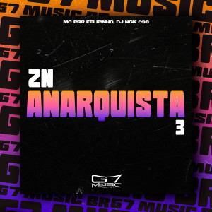 收聽Mc Prr Felipinho的Zn Anarquista 3 (Explicit)歌詞歌曲