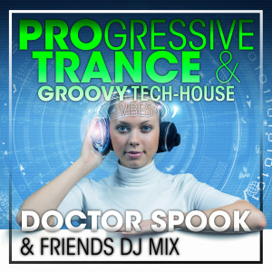 Album Progressive Trance & Groovy Tech-House Vibes (DJ Mix) oleh DoctorSpook