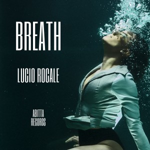 ดาวน์โหลดและฟังเพลง Breath พร้อมเนื้อเพลงจาก Lucio Rocale